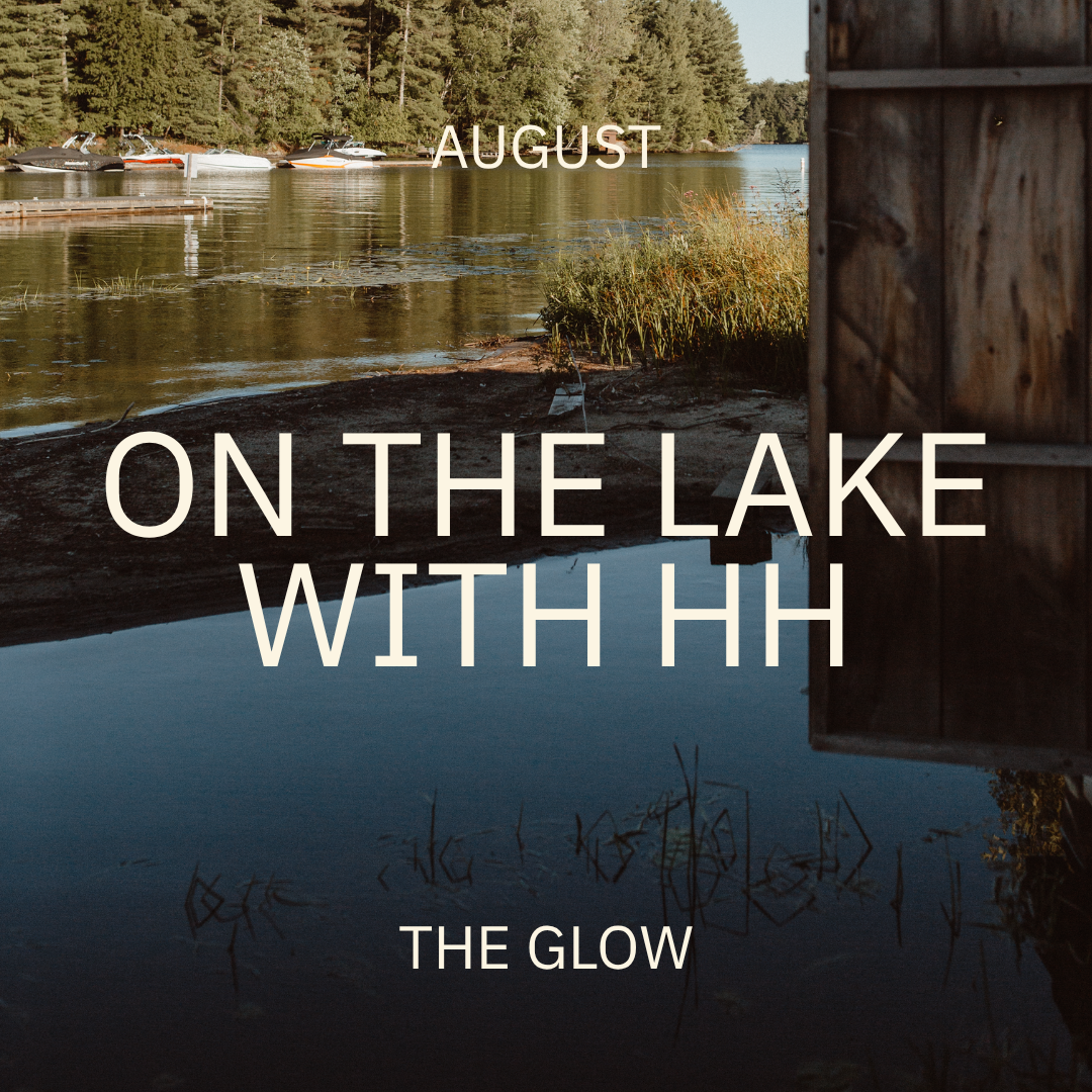 On The Lake With HH: The Glow